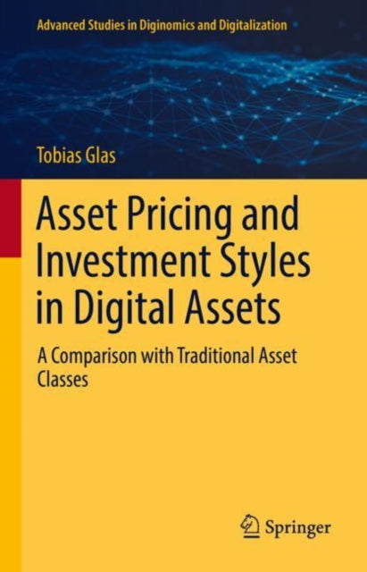Book cover of: Asset Pricing and Investment Styles in Digital Assets. By: Tobias Glas