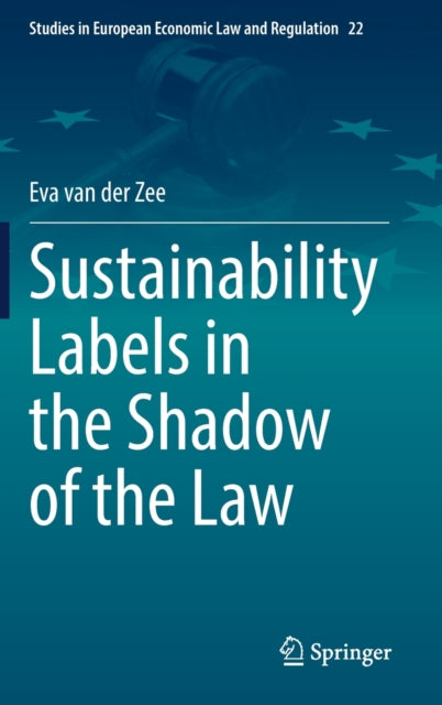 Book cover of: Sustainability Labels in the Shadow of the Law. By: Eva van der Zee