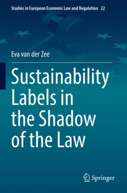 Book cover of: Sustainability Labels in the Shadow of the Law. By: Eva van der Zee