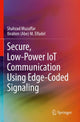 Book cover of: Secure, Low-Power IoT Communication Using Edge-Coded Signaling. By: Shahzad Muzaffar