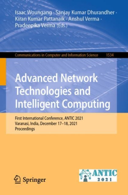 Book cover of: Advanced Network Technologies and Intelligent Computing. By: Isaac Woungang