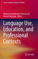 Book cover of: Language Use, Education, and Professional Contexts. By: Barbara Lewandowska-Tomaszczyk