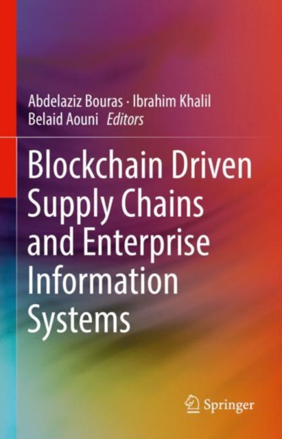 Book cover of: Blockchain Driven Supply Chains and Enterprise Information Systems. By: Abdelaziz Bouras