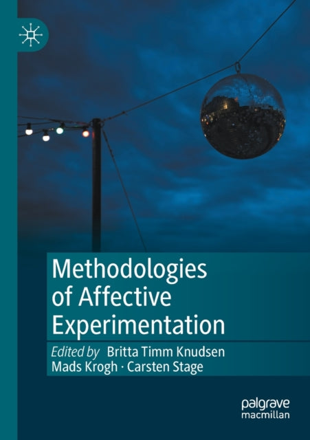 Book cover of: Methodologies of Affective Experimentation. By: Britta Timm Knudsen