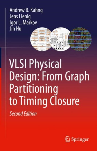 Book cover of: VLSI Physical Design: From Graph Partitioning to Timing Closure. By: Andrew B. Kahng