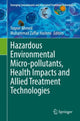 Book cover of: Hazardous Environmental Micro-pollutants, Health Impacts and Allied Treatment Technologies. By: Toqeer Ahmed
