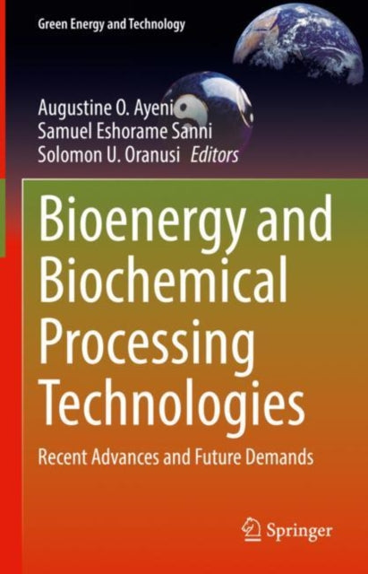 Book cover of: Bioenergy and Biochemical Processing Technologies. By: Augustine Ayeni