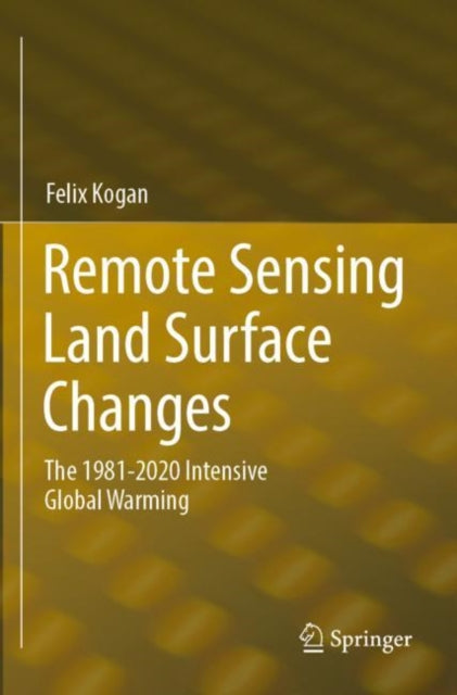 Book cover of: Remote Sensing Land Surface Changes. By: Felix Kogan