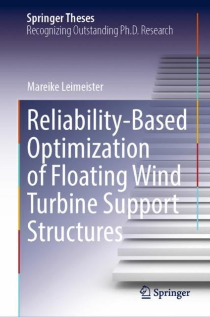 Book cover of: Reliability-Based Optimization of Floating Wind Turbine Support Structures. By: Mareike Leimeister