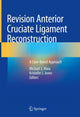 Book cover of: Revision Anterior Cruciate Ligament Reconstruction. By: Michael J. Alaia
