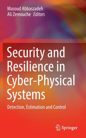 Security and Resilience in Cyber-Physical Systems
