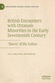 Book cover of: British Encounters with Ottoman Minorities in the Early Seventeenth Century. By: Eva Johanna Holmberg