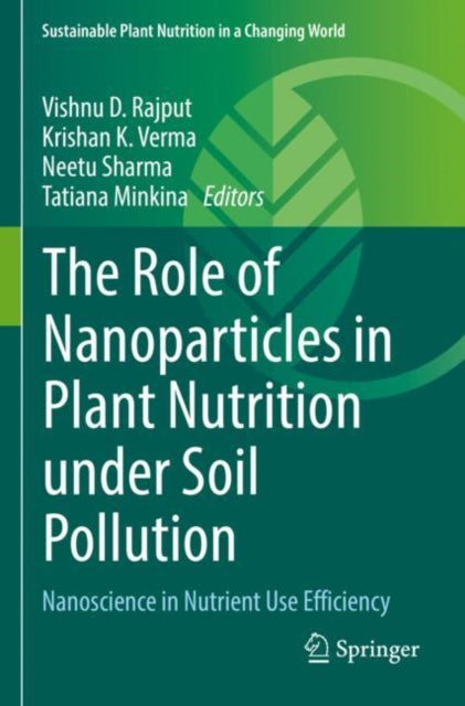 Book cover of: Role of Nanoparticles in Plant Nutrition under Soil Pollution. By: Vishnu D. Rajput
