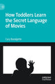 How Toddlers Learn the Secret Language of Movies 9783030974671 Cary Bazalgette