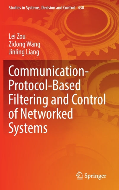 Book cover of: Communication-Protocol-Based Filtering and Control of Networked Systems. By: Lei Zou