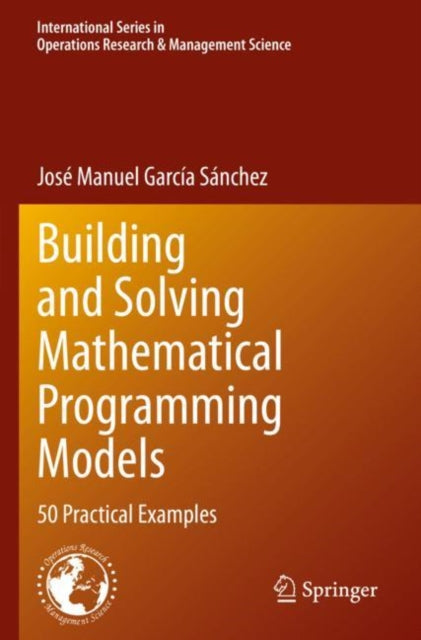 Book cover of: Building and Solving Mathematical Programming Models. By: José Manuel García Sánchez