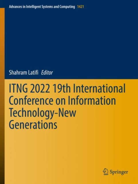 Book cover of: ITNG 2022 19th International Conference on Information Technology-New Generations. By: Shahram Latifi