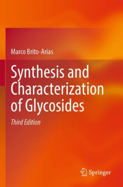 Book cover of: Synthesis and Characterization of Glycosides. By: Marco Brito-Arias