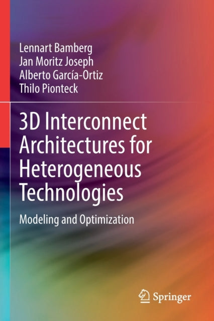 Book cover of: 3D Interconnect Architectures for Heterogeneous Technologies. By: Lennart Bamberg