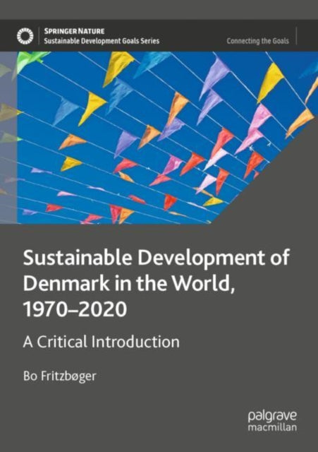 Book cover of: Sustainable Development of Denmark in the World, 1970–2020. By: Bo Fritzbøger