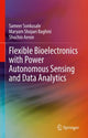 Book cover of: Flexible Bioelectronics with Power Autonomous Sensing and Data Analytics. By: Sameer Sonkusale
