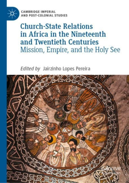 Book cover of: Church-State Relations in Africa in the Nineteenth and Twentieth Centuries. By: Lopes Pereira, Jairzinho