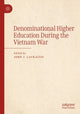 Book cover of: Denominational Higher Education During the Vietnam War. By: John J. Laukaitis