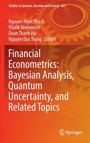 Financial Econometrics: Bayesian Analysis, Quantum Uncertainty, and Related Topics