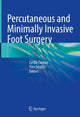 Book cover of: Percutaneous and Minimally Invasive Foot Surgery. By: Cyrille Cazeau