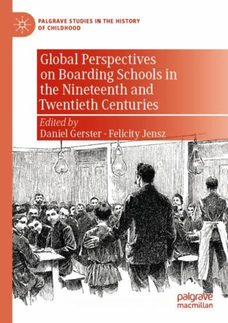 Book cover of: Global Perspectives on Boarding Schools in the Nineteenth and Twentieth Centuries. By: Daniel Gerster