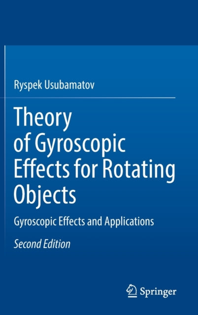 Book cover of: Theory of Gyroscopic Effects for Rotating Objects. By: Ryspek Usubamatov