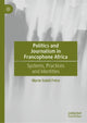 Book cover of: Politics and Journalism in Francophone Africa. By: Marie-Soleil Frere