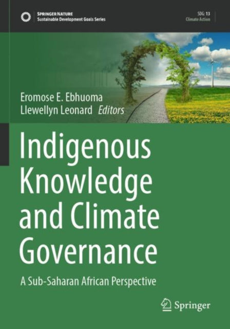 Book cover of: Indigenous Knowledge and Climate Governance. By: Eromose E. Ebhuoma