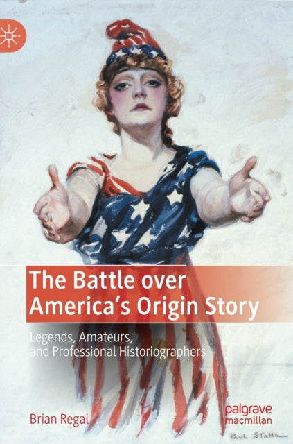 Book cover of: Battle over America's Origin Story. By: Brian Regal