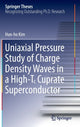 Book cover of: Uniaxial Pressure Study of Charge Density Waves in a High-T? Cuprate Superconductor. By: Hun-ho Kim