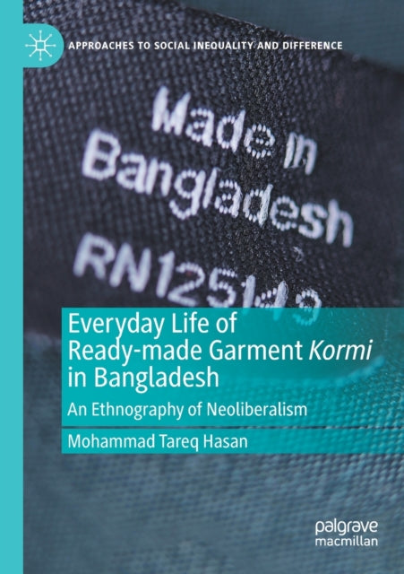 Book cover of: Everyday Life of Ready-made Garment Kormi in Bangladesh. By: Mohammad Tareq Hasan