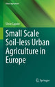 Book cover of: Small Scale Soil-less Urban Agriculture in Europe. By: Silvio Caputo