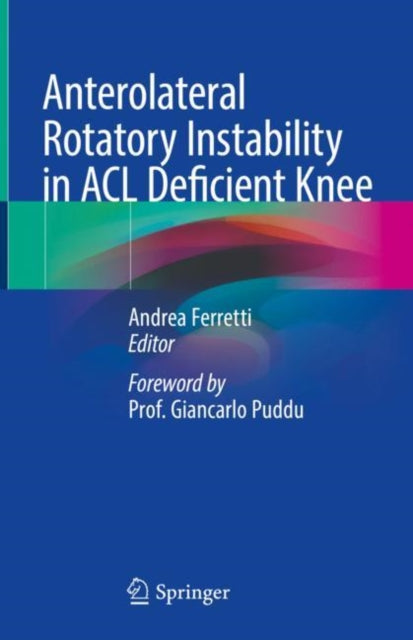 Book cover of: Anterolateral Rotatory Instability in ACL Deficient Knee. By: Elisa Kendall