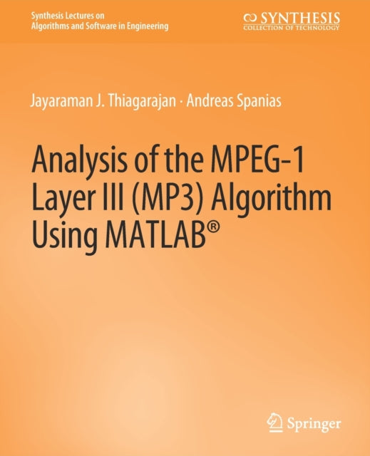 Book cover of: Analysis of the MPEG-1 Layer III (MP3) Algorithm using MATLAB. By: Andreas Spanias