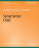 Book cover of: Secure Sensor Cloud. By: Vimal Kumar