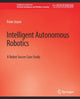Book cover of: Intelligent Autonomous Robotics. By: Peter Settles