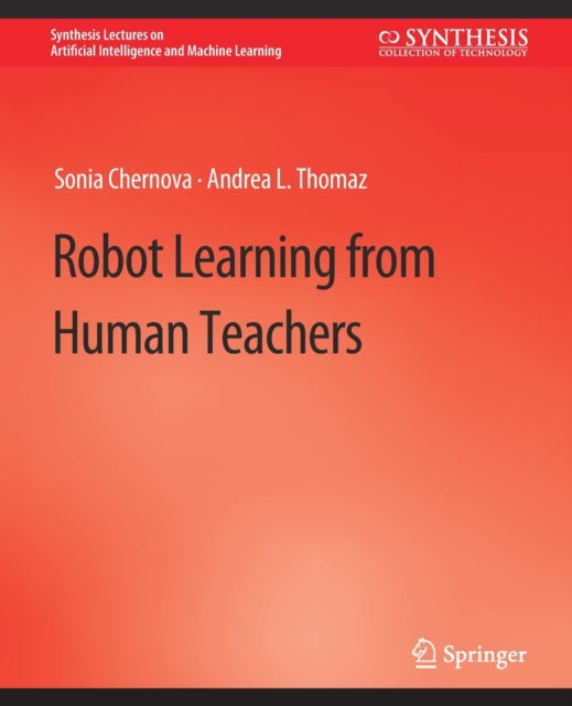 Book cover of: Robot Learning from Human Teachers. By: Sonia Dechter