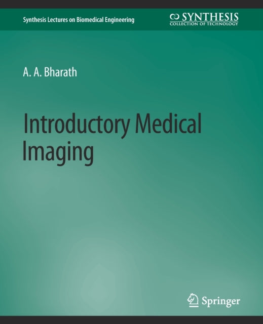 Book cover of: Introductory Medical Imaging. By: Anil Bharath