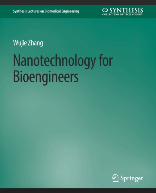 Book cover of: Nanotechnology for Bioengineers. By: Wujie Zhang