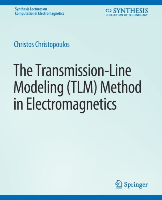 Book cover of: Transmission-Line Modeling (TLM) Method in Electromagnetics. By: Christos Christopoulos