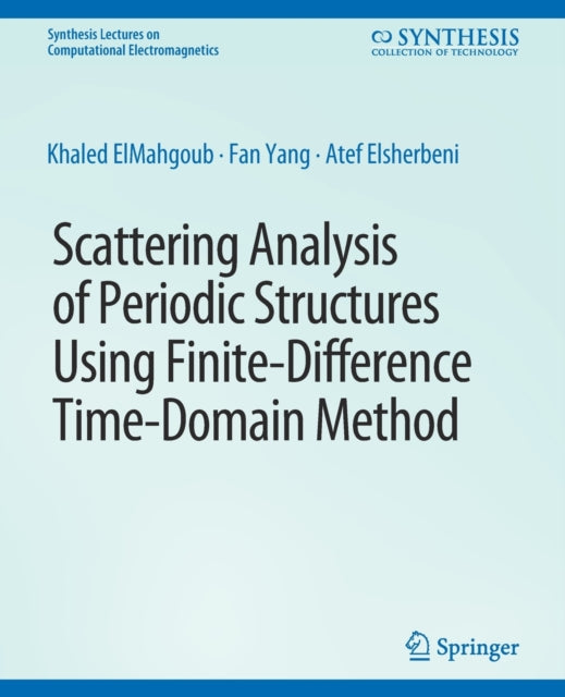 Book cover of: Scattering Analysis of Periodic Structures using Finite-Difference Time-Domain Method. By: Khaled ElMahgoub