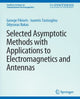 Book cover of: Selected Asymptotic Methods with Applications to Electromagnetics and Antennas. By: George Fikioris