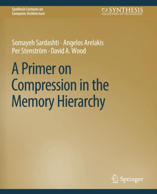 Book cover of: Primer on Compression in the Memory Hierarchy. By: Somayeh Sardashti