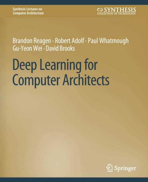 Book cover of: Deep Learning for Computer Architects. By: Brandon Reagen