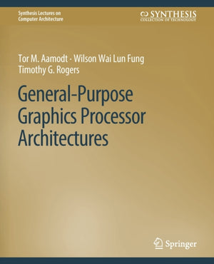 General-Purpose Graphics Processor Architectures